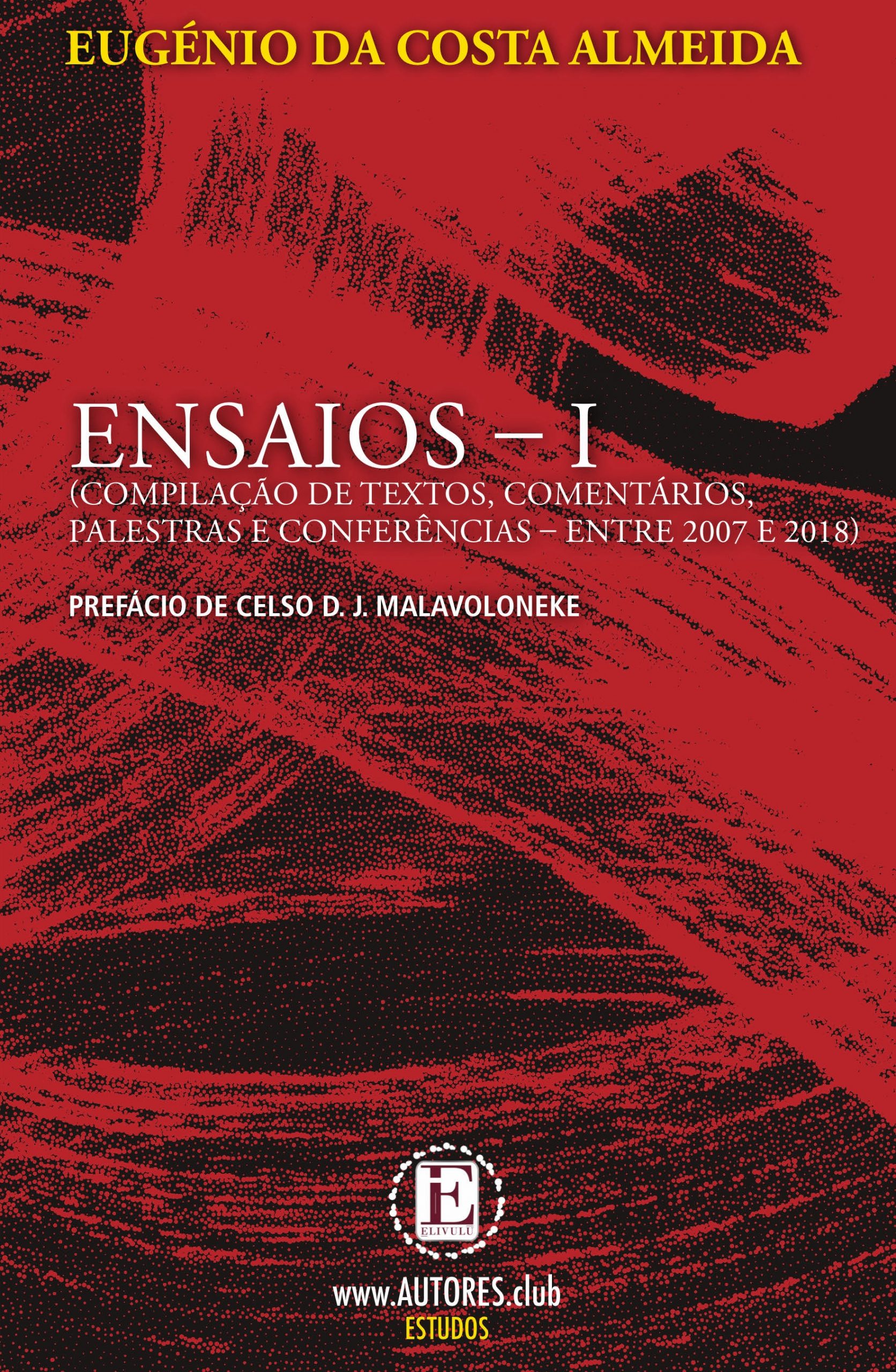 Press Release: “ENSAIOS – I” de Eugénio Costa Almeida (Uma Compilação de Textos, Comentários, Palestras e Conferências entre 2007 e 2018)