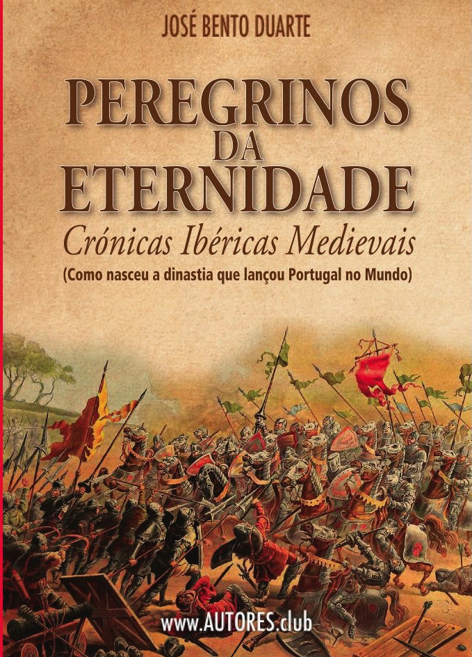 Peregrinos da Eternidade: O primeiro capítulo da grande trilogia histórica de José Bento Duarte